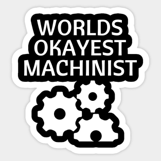 World okayest machinist Sticker